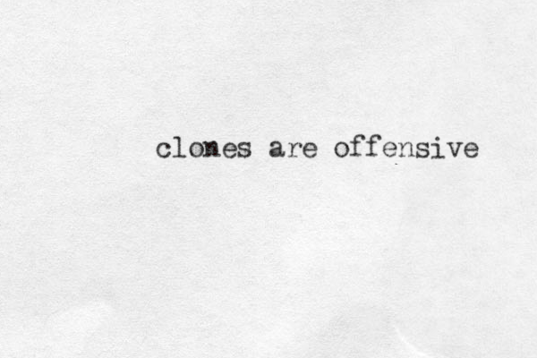 clones are offensive 