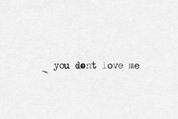 you dont love me