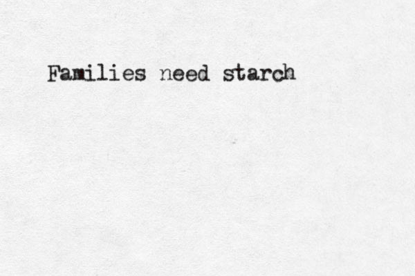 Families need starch