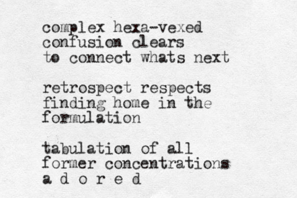 complex hexa-vexed confusion clears to connect whats next retrospect respects finding home in the formulation tabulation of all former concentrations a d o r e d 