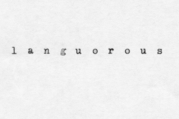 l a n g u o r o u s 