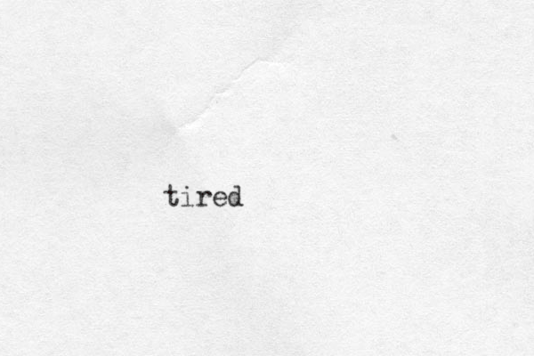tired