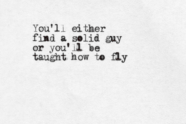 You'll either find a solid guy or you'll be taught how to fly