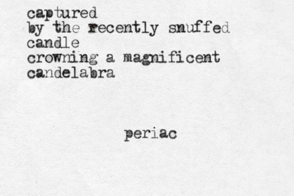 captured by the recently snuffed candle crowning a magnificent candelabra periac