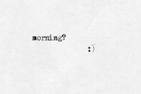 morning? :) 