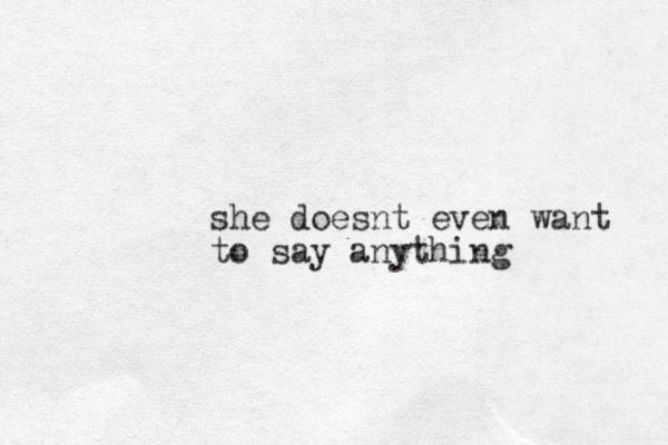 she doesnt even want to say anything