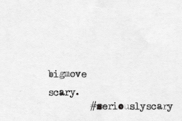 bigmove scary. #seriouslyscary 