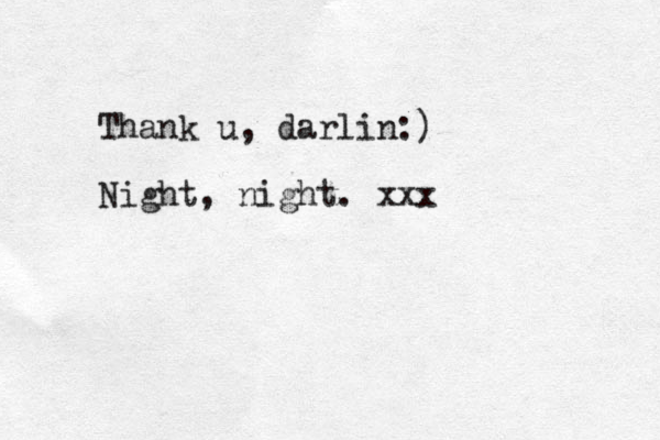 Thank u, darlin:) Night, night. xxx