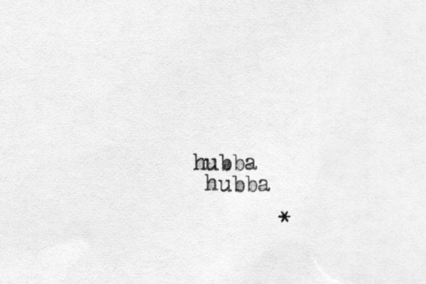 ubba h hubba *