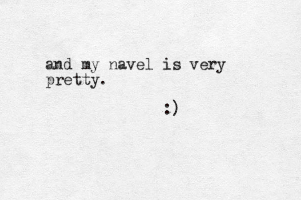 and my navel is very pretty. :)