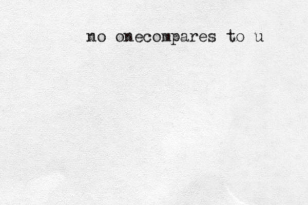 no onecompares to u