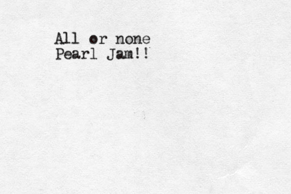 All or none Pearl Jam!!