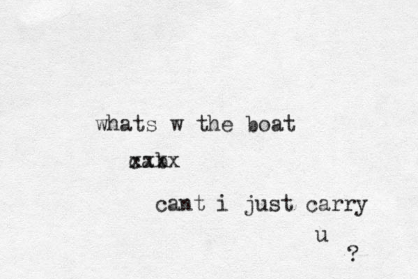 ca whats w the boat b xxxx cant i just carry u ? 