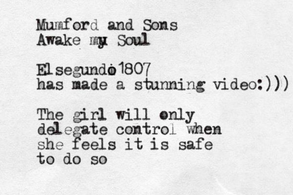 Mumford and Sons Awake mu y Soul Elsegundi o o1807 has made a stunning video:))) The girl will only delegate control when she feels it is safe to do so