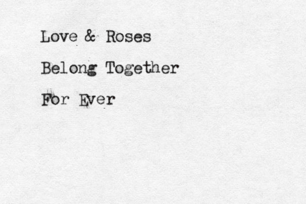Love & Roses Belong Together For Ever