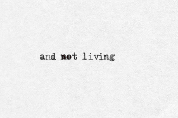 and not living