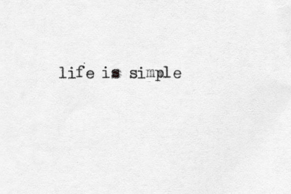 life is simple