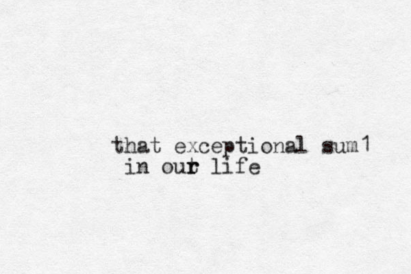 that exceptional sum1 in out r r life