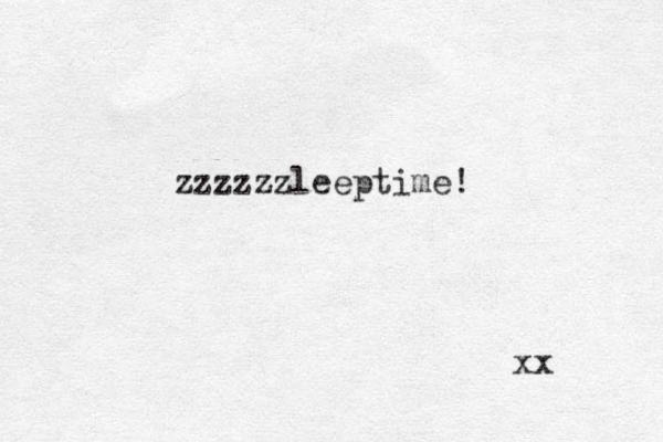 zzzzzzleeptime! xx 