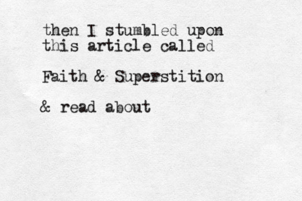 then I stumbled upon this article called Faith & Superstition & read about