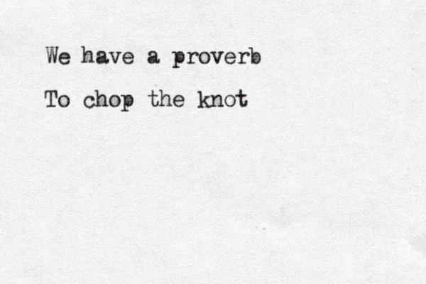 We have a proverb To chop the knot