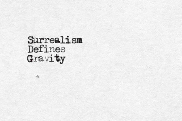 Surrealism Defines Gravity