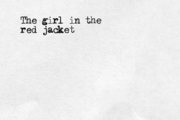 The girl in the red jacket