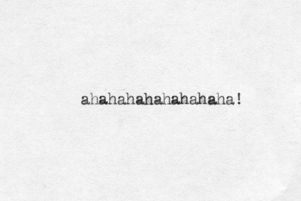 ahahahahahahahaha! 