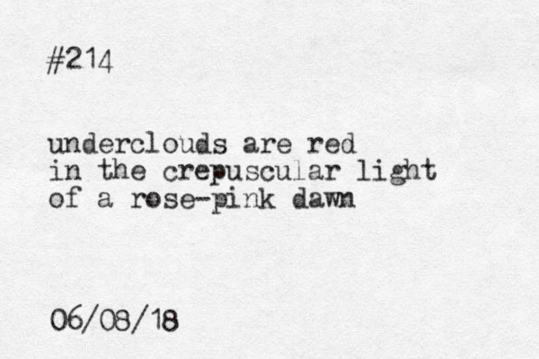 #214 underclouds are red in the crepuscular light of a rose-pink dawn 06/08/18