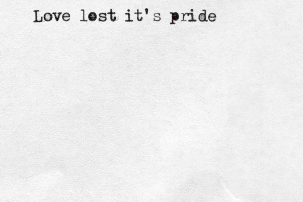 Love lost it's pride