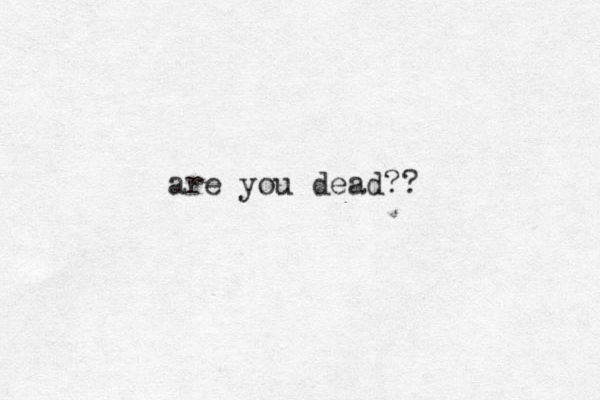 are you dead??
