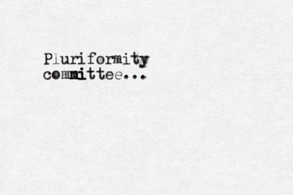 Pluriformity comni mittee... 