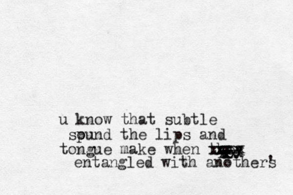 u know that subtle spund o the lips and tongue make when they xxxxxxxxxxxxxxxxxxentangled with anothers ' 