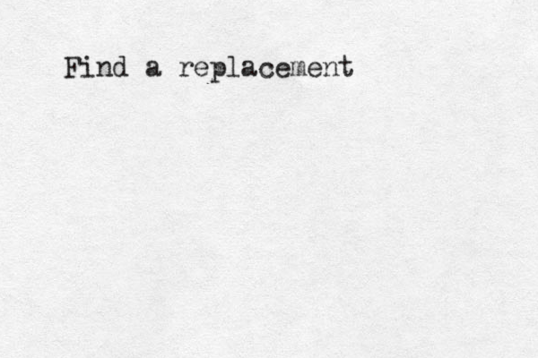 Find a replacement