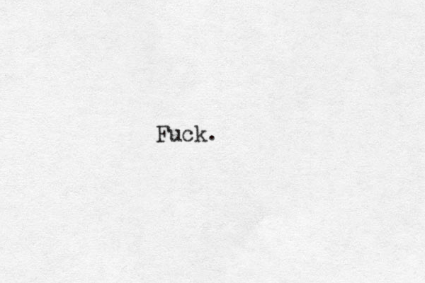 Fuck.