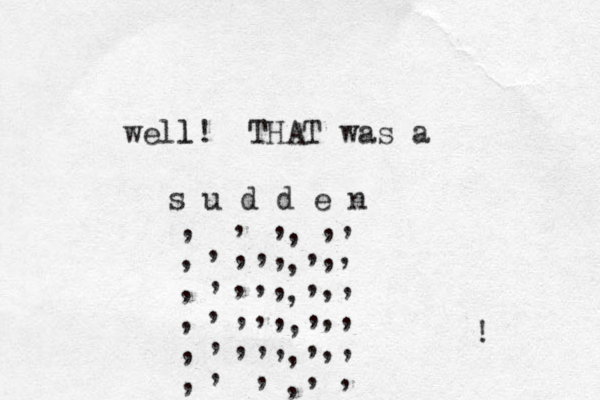 well ! l THAT was a s u d d e n , , , , , , , , , , , , , , , , , , , , , , , , , , , , , , , , , , , , , , , , , , , , , , , , , ! 