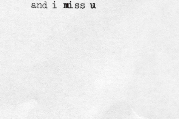 and i miss u