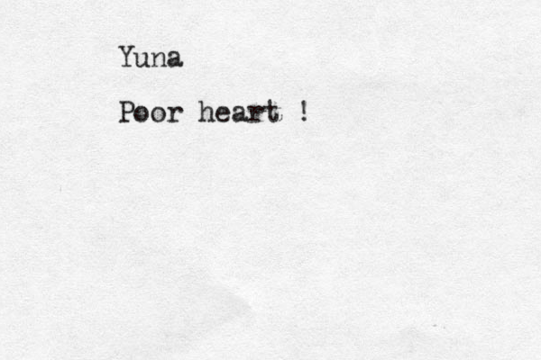 Yuna Poor heart !