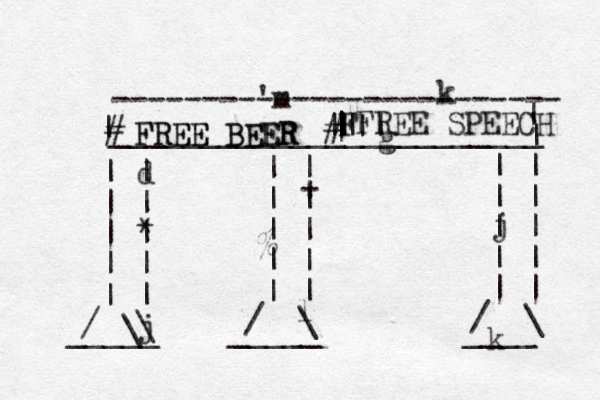------------------------- 'm ________________________ | d | | | | | | | | | / \ | | | | | | | | | | | | | / \ | | | | | | | | | | / \ ___\ __ _____ ____ g j k l j k FREE BEER FREE BEER FREE SPEECH F ||| | | | | | | # # % * + 