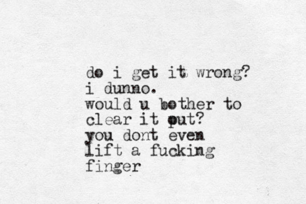 do i get it wrong? i dunno. would u bother to clear it put o ? you do t even n lift a fucking finger