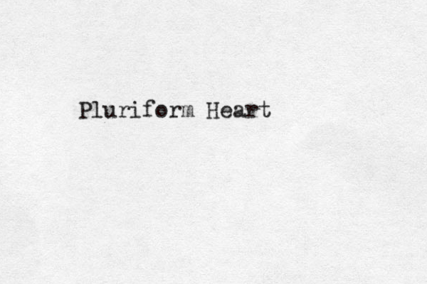 Pluriform Heart