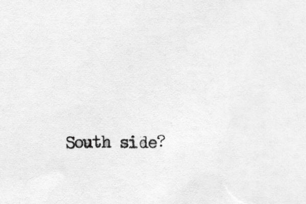 South side?
