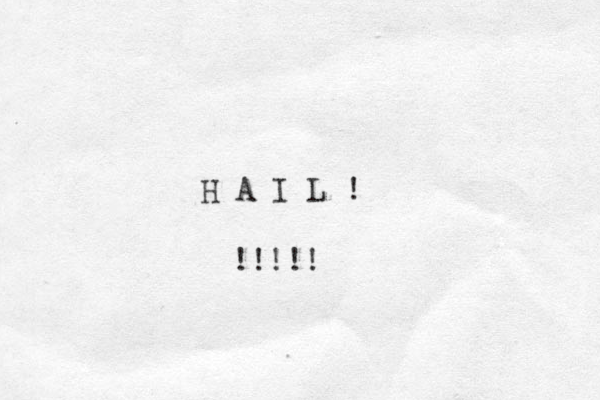 H A I L ! !!!!!
