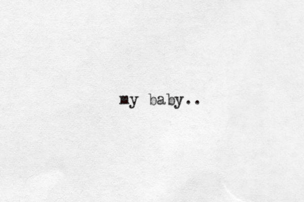 my baby..