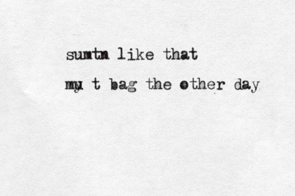 sumtn like that mu y t bag the other day 