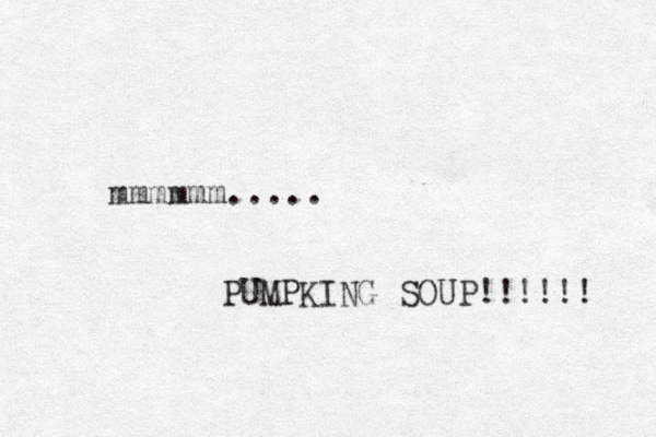 mmmmmm..... PUMPKING SOUP!!!!!! 