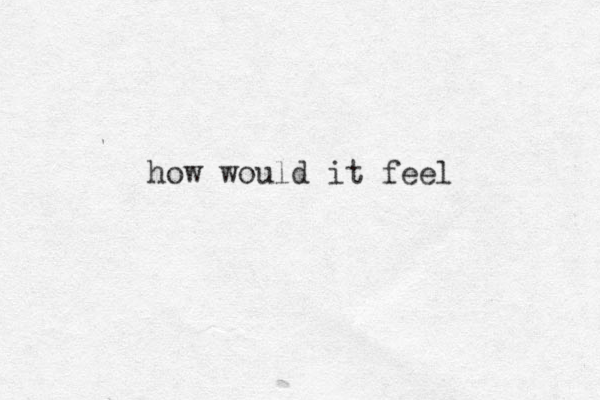 how would it feel