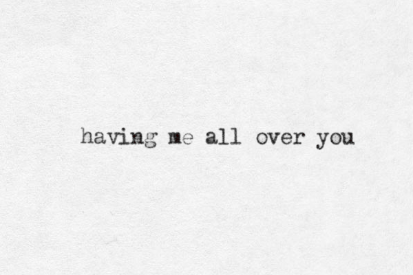 having me all over you 
