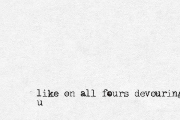 like on all fours devouring u 