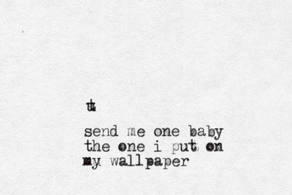 u t send me one baby the one i put on mu y wallpaper